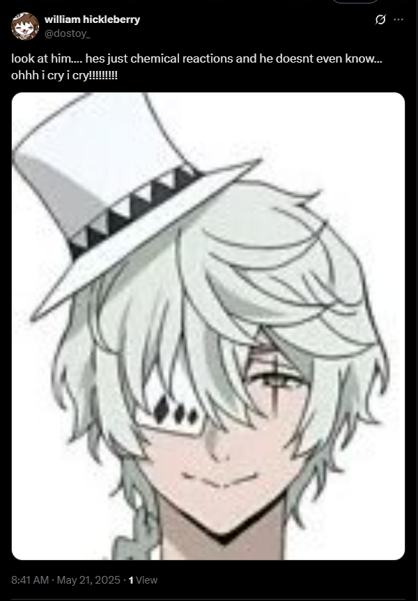 A twitter post by the user 'william hickleberry' @dostoy_. A picture of Nikolai Gogol from Bungo Stray Dogs, his face is knit into a sslight smile. The text reads: look at him... hes just chemical reactions and doesnt even know... ohhh i cry i cry!!!!!!!!!